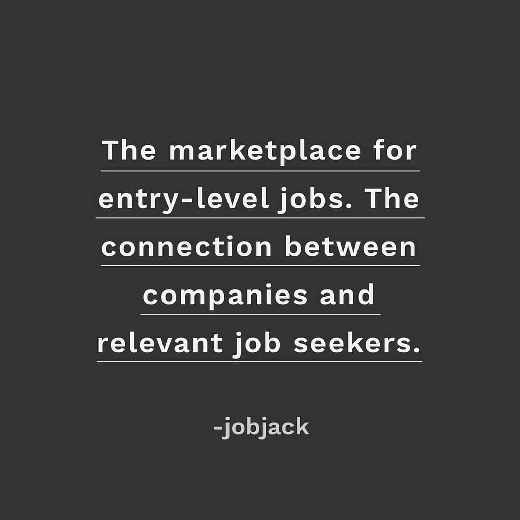 Jobjack is the marketplace for entry-level jobs, written in text