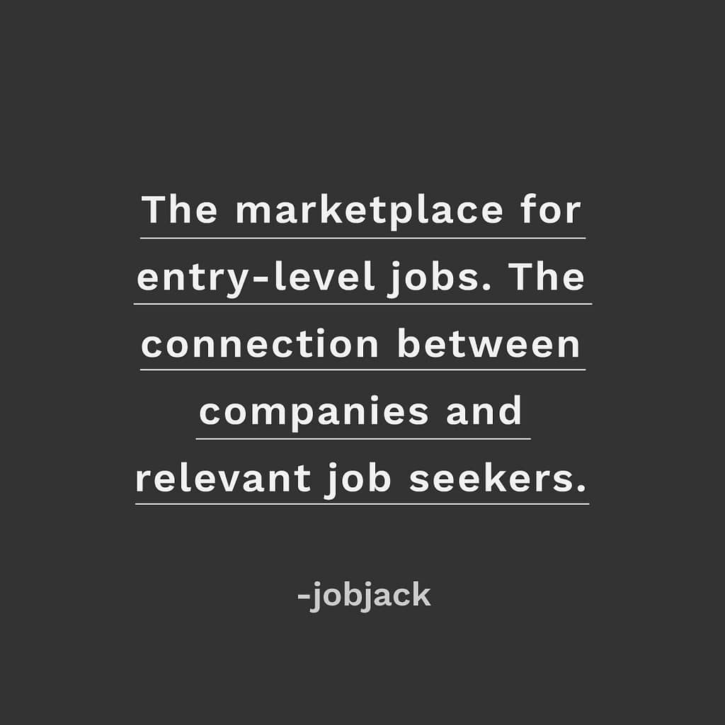 Jobjack is the marketplace for entry-level jobs, written in text