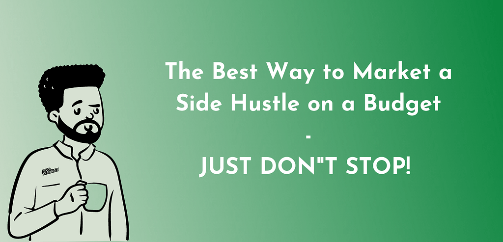 best way to market a side hustle on a budget